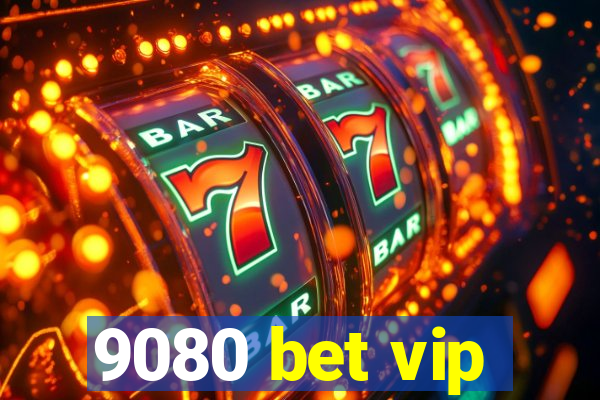 9080 bet vip